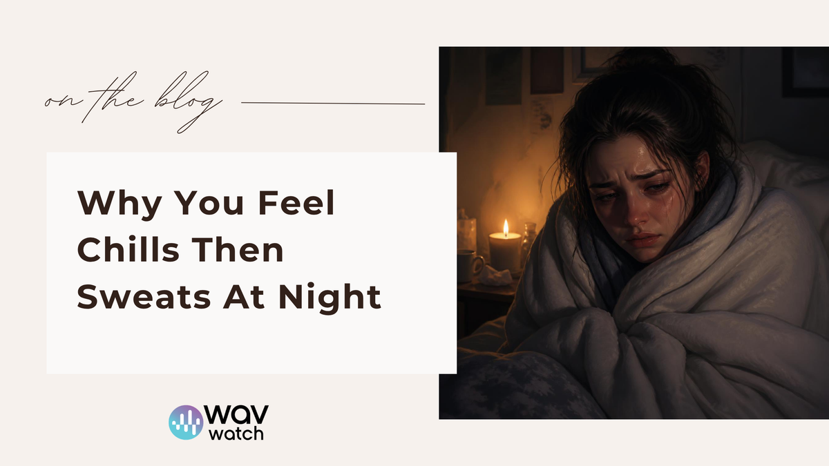 Nighttime Sweats and Chills: What Your Body Is Telling You