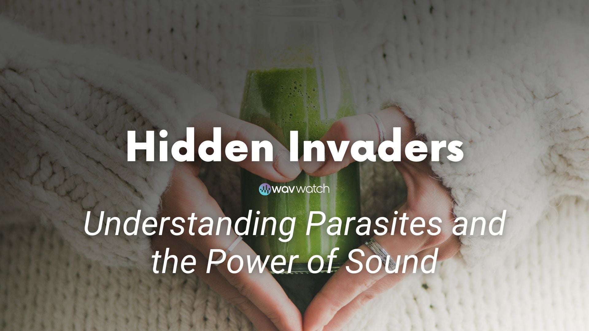 Hidden Invaders: Understanding Parasites and the Power of Sound